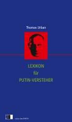 Lexikon für Putin-Versteher de Thomas Urban