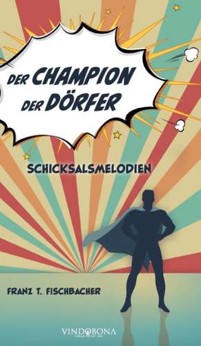 Der Champion der Dörfer de Franz T. Fischbacher