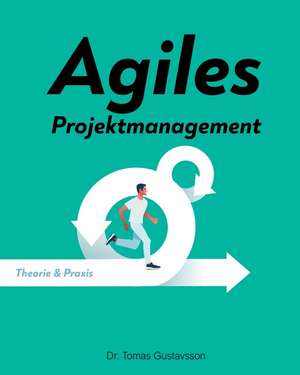 Agiles Projektmanagement de Tomas Gustavsson