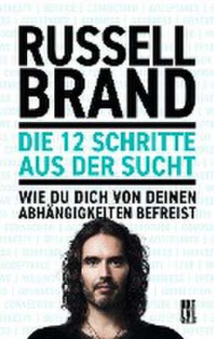 Die 12 Schritte aus der Sucht de Russell Brand