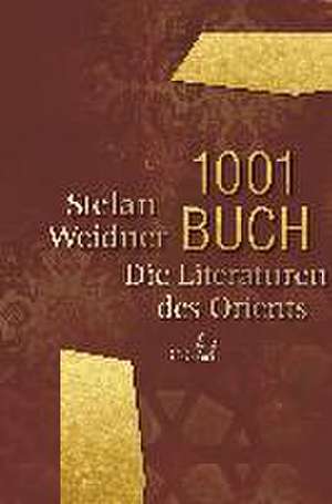 1001 Buch. Die Literaturen des Orients de Stefan Weidner