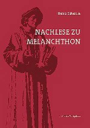 Nachlese zu Melanchthon de Heinz Scheible