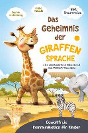 Das Geheimnis der Giraffensprache de Anika Pätzold