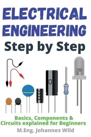 Electrical Engineering | Step by Step de M. Eng. Johannes Wild