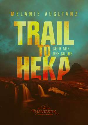 Trail to Heka de Melanie Vogltanz