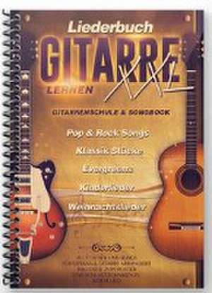 Liederbuch Gitarre Lernen XXL - Gitarrenschule & Songbook, mit praktischer Spiralbindung de Jonah Schmidt