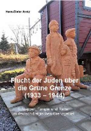 Flucht der Juden über die Grüne Grenze (1933-1944) de Hans-Dieter Arntz