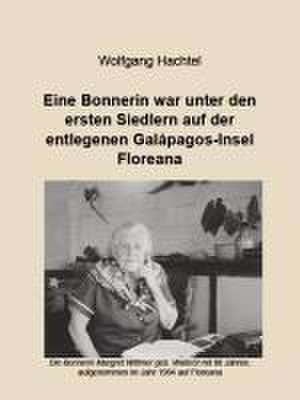 Eine Bonnerin war unter den ersten Siedlern auf der entlegenen Galapagos-Insel Floreana de Wolfgang Hachtel