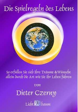 Die Spielregeln des Lebens de Dieter Czerny