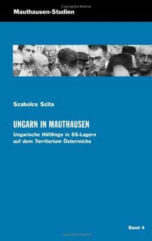 Ungarn in Mauthausen de Szabolcs Szita