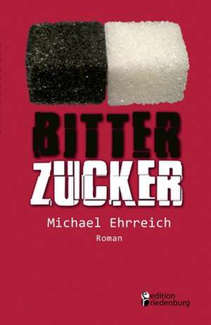 Bitterzucker de Michael Ehrreich