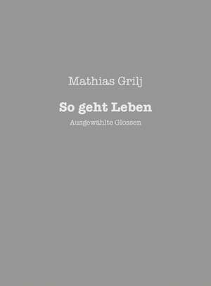 So geht Leben de Mathias Grilj