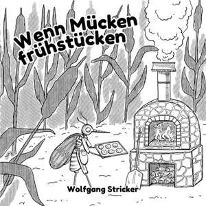 Wenn Mücken frühstücken de Wolfgang Stricker