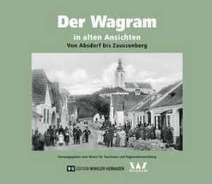 Der Wagram in alten Ansichten de Verein für Tourismus und Regionalentwicklung Region Wagram