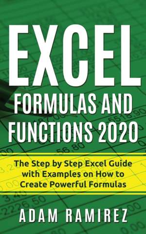 Excel Formulas and Functions 2020 de Adam Ramirez