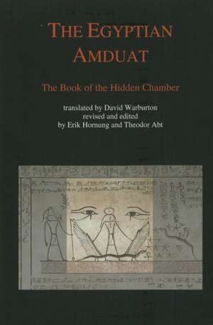 Egyptian Amduat: The Book of the Hidden Chamber de Erik Hornung