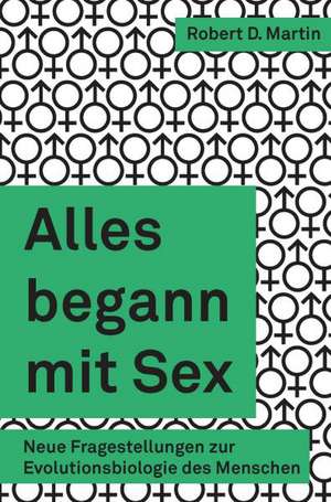 Alles begann mit Sex de Robert D Martin