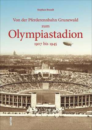 Brandt, S: Von der Pferderennbahn Grunewald zum Olympiastadi