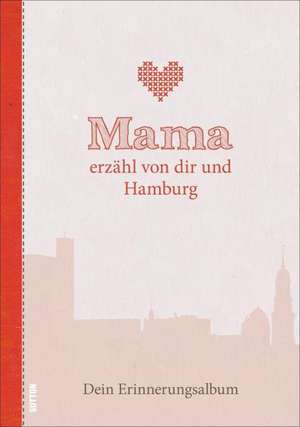 Mama erzähl von dir und Hamburg