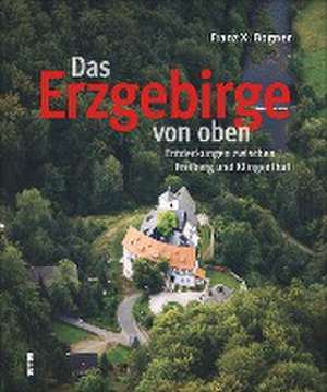 Das Erzgebirge von oben de Franz X. Bogner