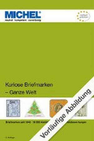 Kuriose Briefmarken - Ganze Welt de MICHEL-Redaktion