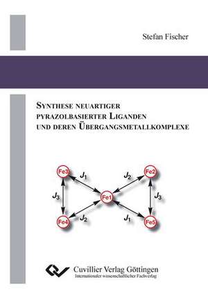 Synthese neuartiger Pyrazolbasierter Liganden und deren Übergangsmetallkomplexe de Stefan Fischer