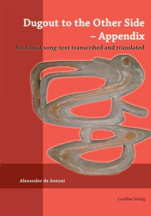 Dugout to the Other Side - Appendix. An Asmat song-text transcribed and translated de Alexander De Antoni