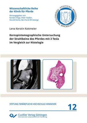 Kernspintomographische Untersuchung der Strahlbeine des Pferdes mit 3 Tesla im Vergleich zur Histologie de Lena Kerstin Kottmeier