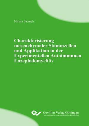 Charakterisierung mesenchymaler Stammzellen und Applikation in der Experimentellen Autoimmunen Enzephalomyelitis de Miriam Baunach