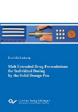 Melt Extruded Drug Formulations for Individual Dosing by the Solid Dosage Pen de Eva Julia Laukamp