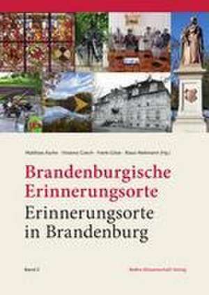 Brandenburgische Erinnerungsorte - Erinnerungsorte in Brandenburg de Matthias Asche