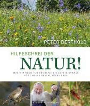 HILFESCHREI DER NATUR de Peter Berthold