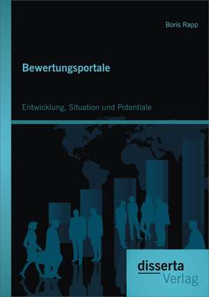 Bewertungsportale: Entwicklung, Situation Und Potentiale de Boris Rapp