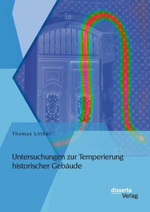 Untersuchungen Zur Temperierung Historischer Gebaude: Spannungsfelder Im Erziehungsprozess - Verdeutlicht Am Beispiel Judo de Thomas Löther