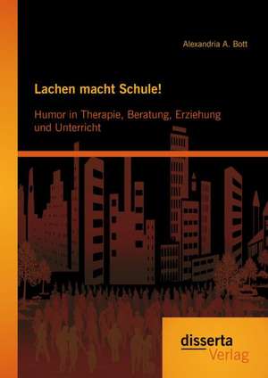 Lachen Macht Schule! Humor in Therapie, Beratung, Erziehung Und Unterricht: Pastor Krieter Und Die Kirchengemeinde St. Franz-Josef in Den Jahren 1923 Bis 1934 de Alexandria A. Bott