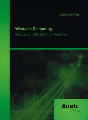 Wearable Computing. Benutzerschnittstellen Zum Anziehen: Eine Freizeit- Und Erlebnisgesellschaft? Eine Kritische Analyse Der Theorien Von Gerhard Schulze Und Horst W. Opaschow de Daniela Bliem-Ritz