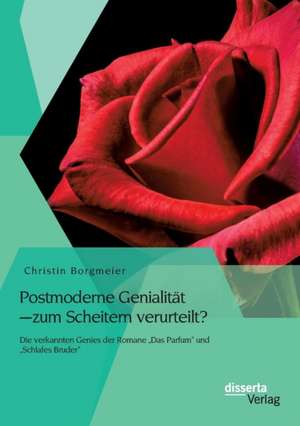 Postmoderne Genialitat - Zum Scheitern Verurteilt? Die Verkannten Genies Der Romane Das Parfum Und Schlafes Bruder: Evaluation Einer Mitarbeiterbefragung de Borgmeier Christin