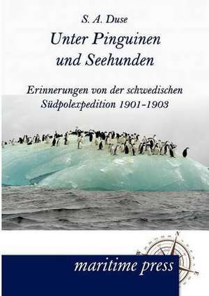 Unter Pinguinen und Seehunden de S. A. Duse