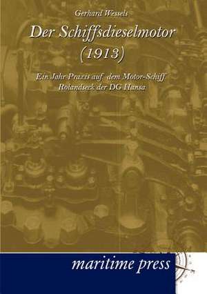 Der Schiffsdieselmotor (1913) de Gerhard Wessels