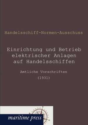 Einrichtung und Betrieb elektrischer Anlagen auf Handelsschiffen de Handelsschiff-Normen-Ausschuss (Hg.