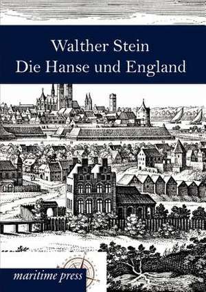 Die Hanse und England de Walther Stein