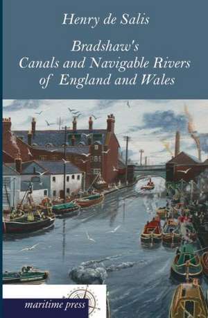 Bradshaw's Canals and Navigable Rivers of England and Wales de Henry Rodolph De Salis