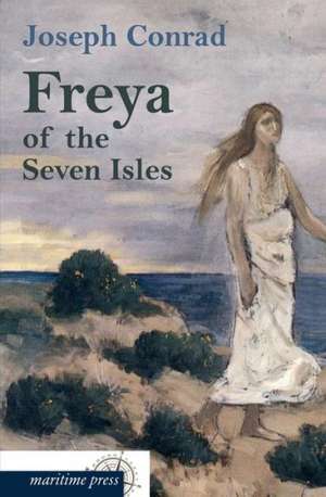 Freya of the Seven Isles de Joseph Conrad