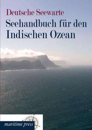 Seehandbuch für den Indischen Ozean de Deutsche Seewarte