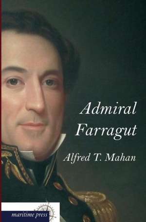 Admiral Farragut de Alfred Thayer Mahan