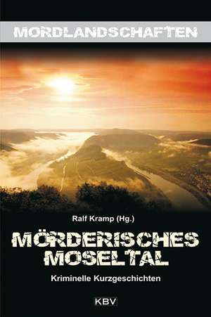 Mörderisches Moseltal de Ralf Kramp