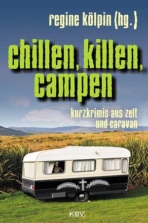 Chillen, killen, campen de Regine Kölpin