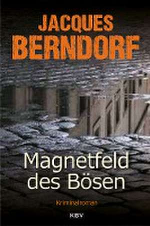 Magnetfeld des Bösen de Jacques Berndorf