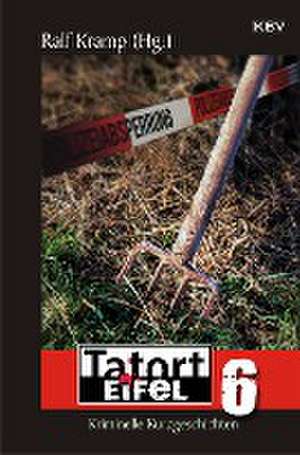 Tatort Eifel 6 de Ralf Kramp