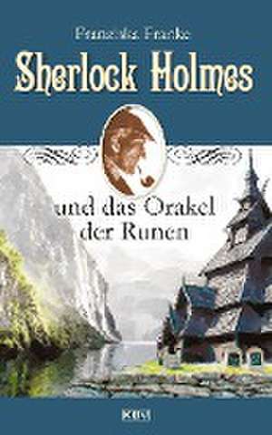 Sherlock Holmes und das Orakel der Runen de Franziska Franke